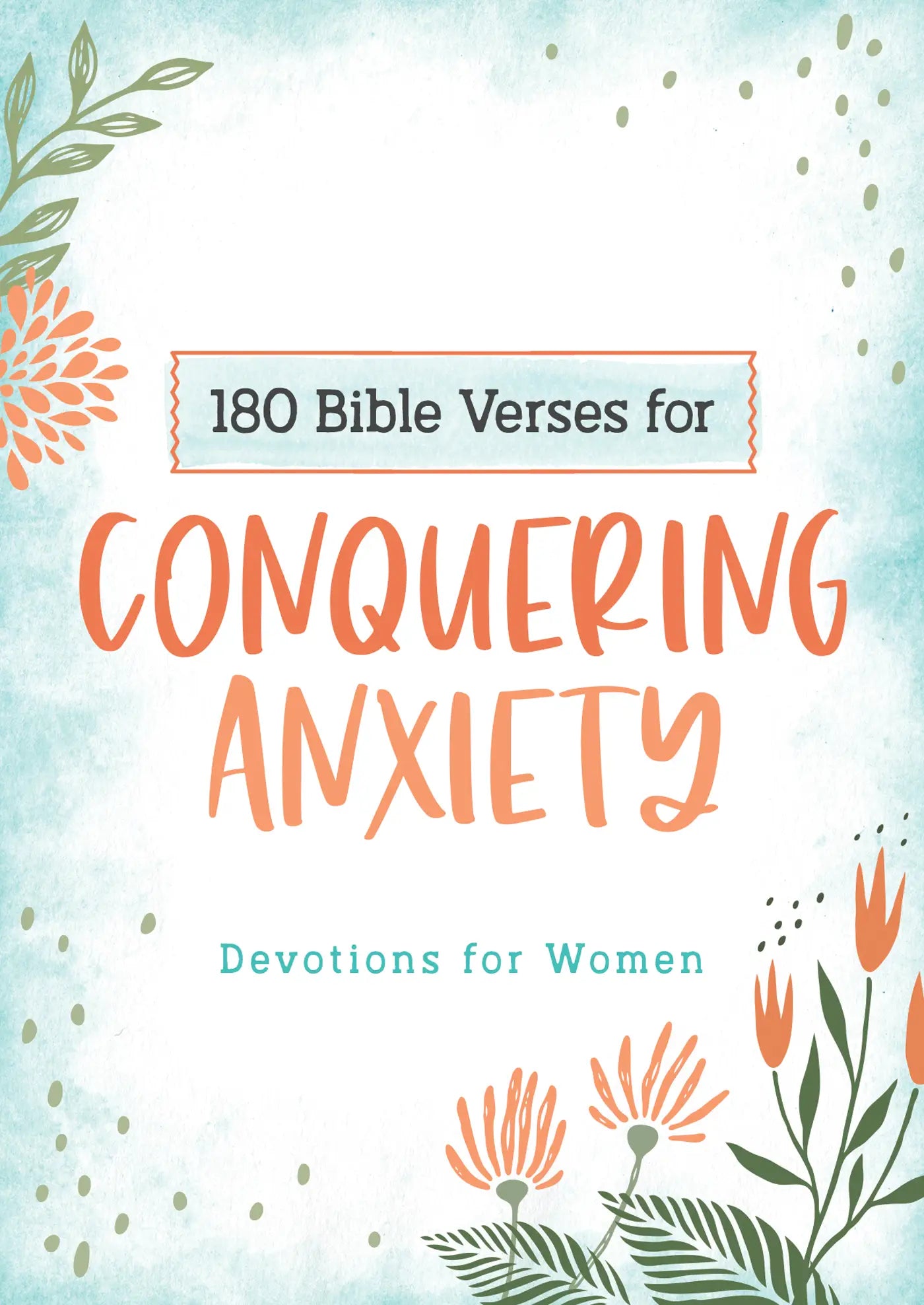 180 Bible Verses for Conquering Anxiety Devotional Book