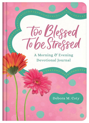 Too Blessed To Be Stressed Devotional Journal