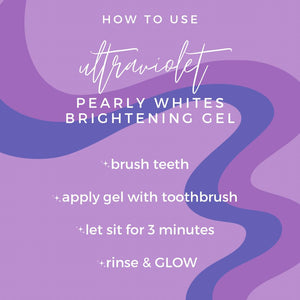 Ultraviolet Pearly Whites Brightening Gel  - RESTOCK!