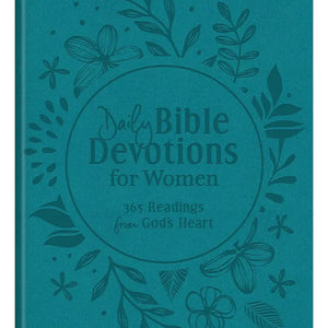 Daily Bible Devotions For Women: 365 Readings from God's Heart