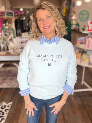 MAMA NEEDS COFFEE GRAPHIC SWEATSHIRT