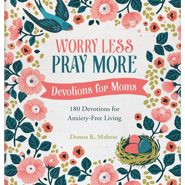 Worry Less, Pray More Devotions for Moms