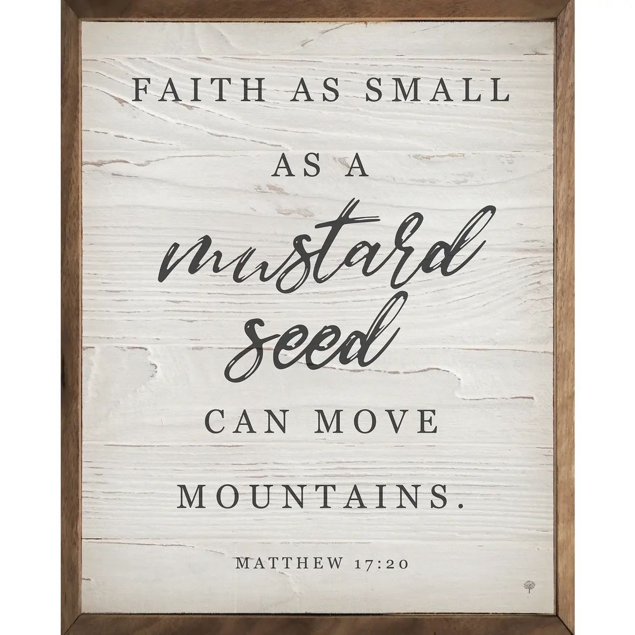 Faith As Small As a Mustard Seed Can Move Mountains Wooden Frame Sign